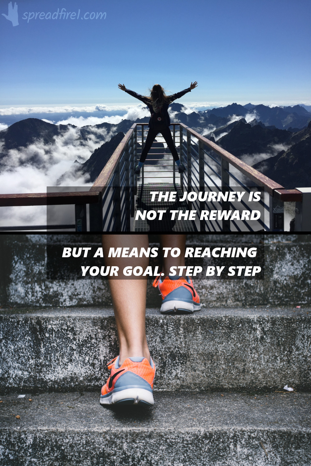 The journey is not the reward but a means to reaching your goal. Step by step.